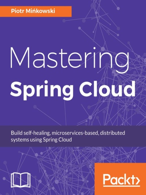 Title details for Mastering Spring Cloud by Piotr Mi?kowski - Available